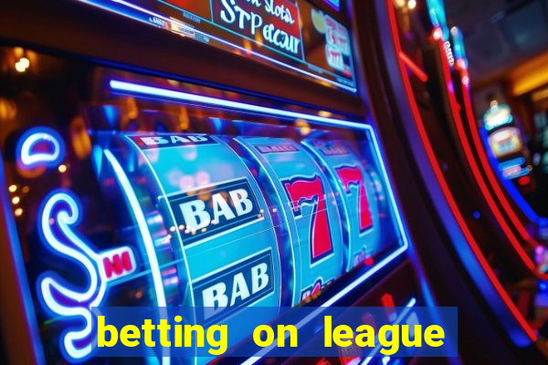 betting on league of legends