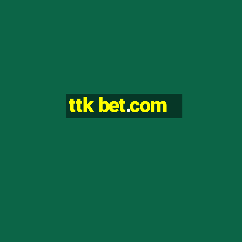 ttk bet.com