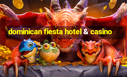 dominican fiesta hotel & casino