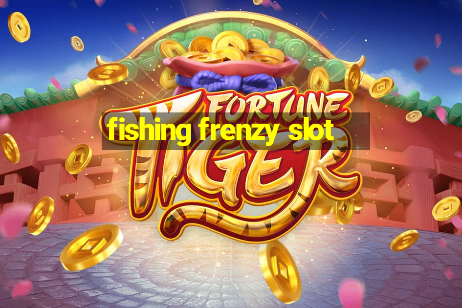 fishing frenzy slot