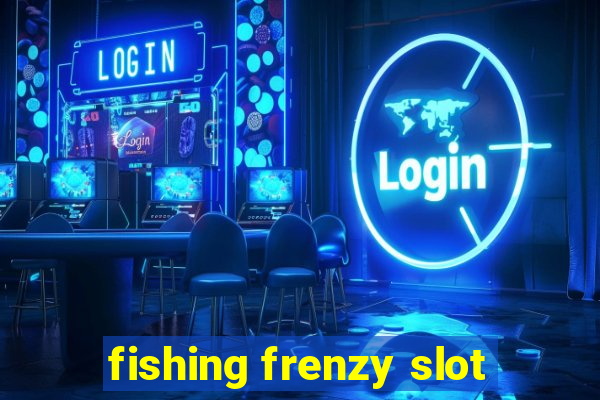 fishing frenzy slot