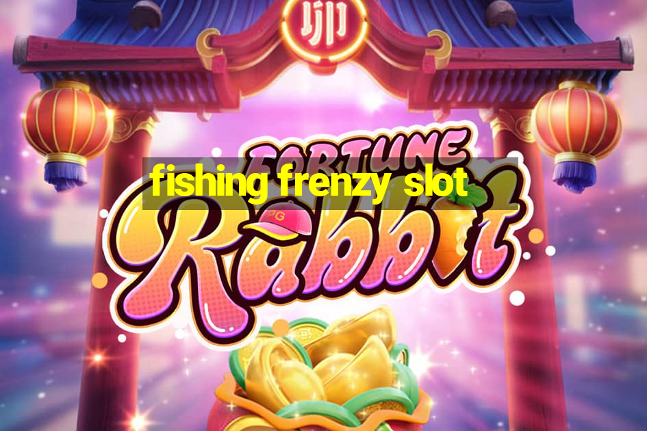 fishing frenzy slot