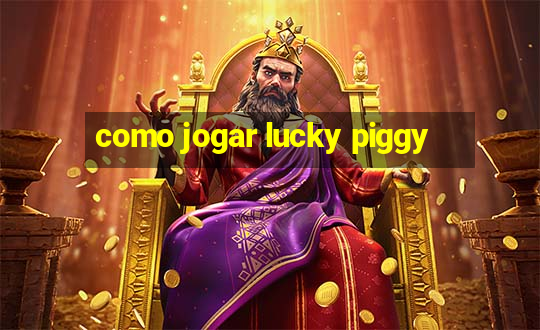 como jogar lucky piggy