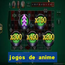 jogos de anime para android