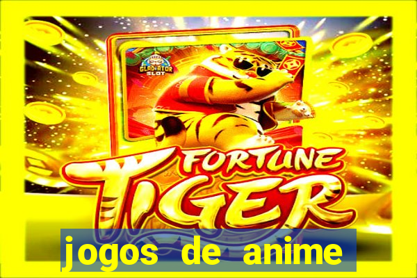 jogos de anime para android