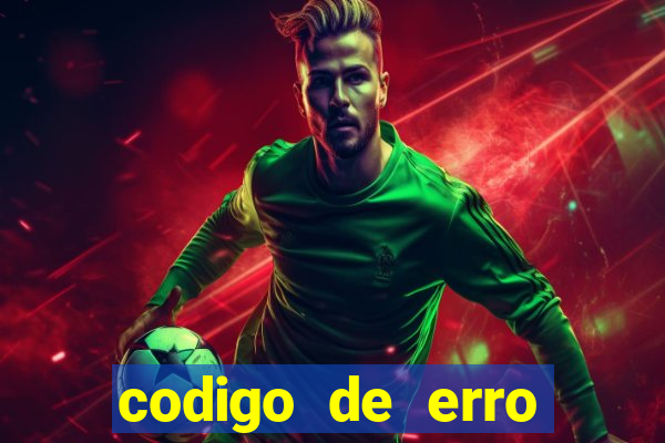 codigo de erro s105 bet365