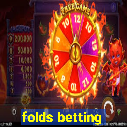 folds betting