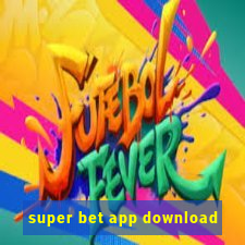 super bet app download