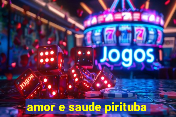 amor e saude pirituba