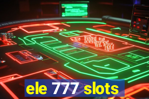 ele 777 slots