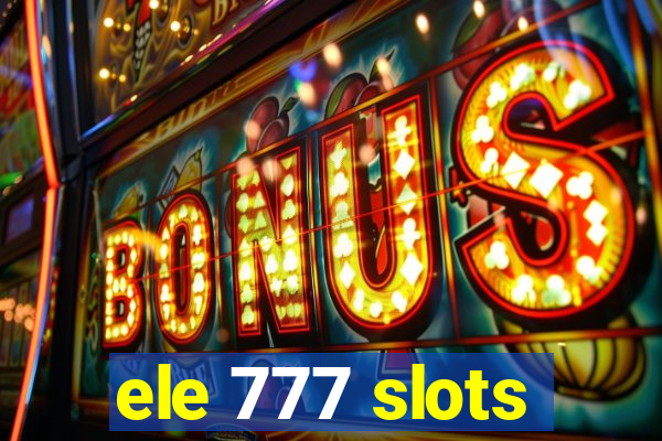 ele 777 slots