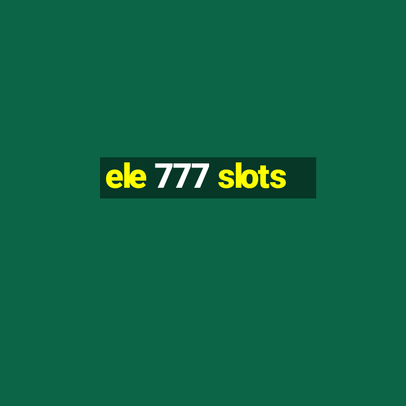 ele 777 slots