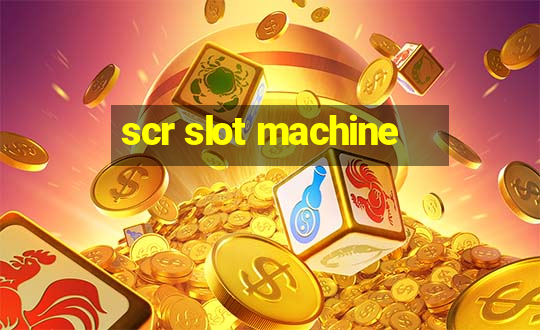 scr slot machine