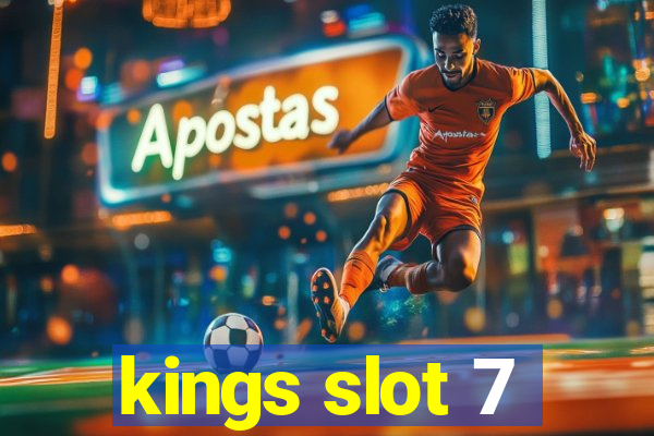 kings slot 7