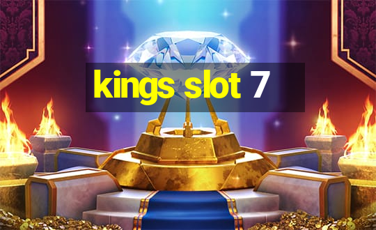 kings slot 7