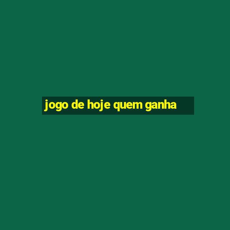 jogo de hoje quem ganha