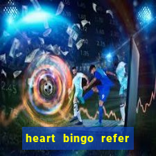 heart bingo refer a friend