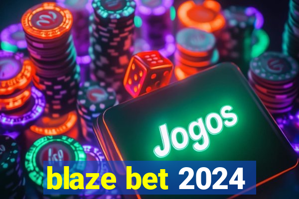 blaze bet 2024