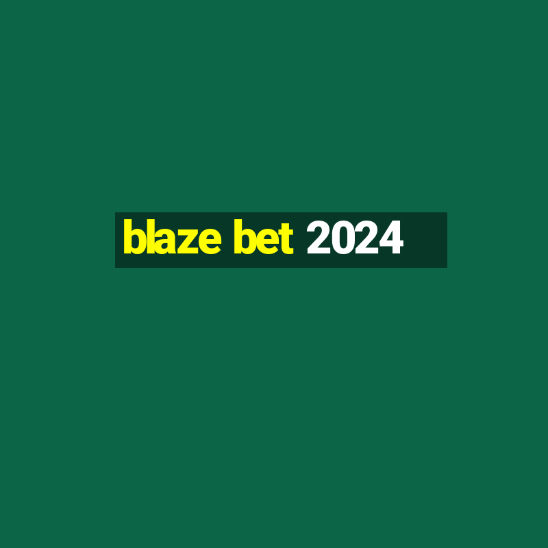 blaze bet 2024