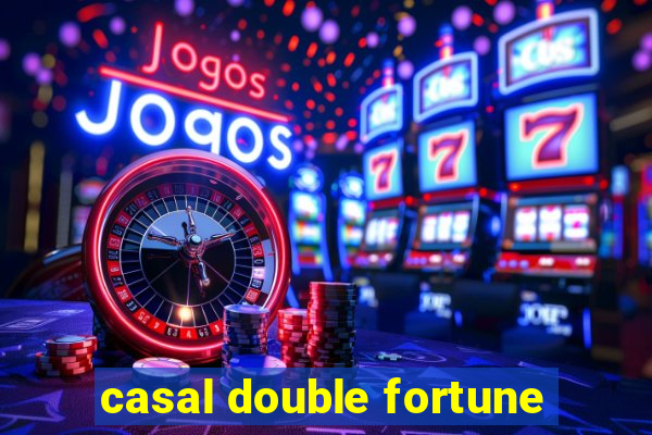 casal double fortune