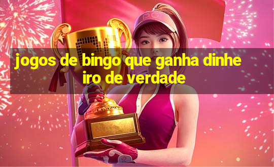 jogos de bingo que ganha dinheiro de verdade