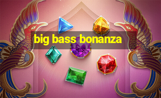 big bass bonanza