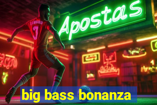 big bass bonanza