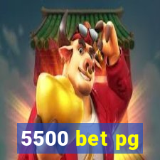 5500 bet pg