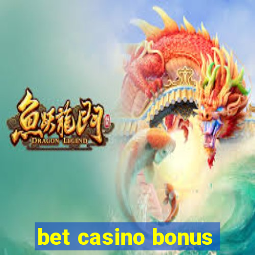 bet casino bonus