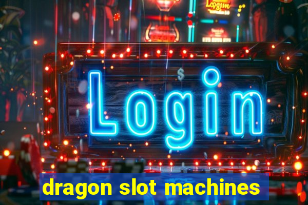 dragon slot machines