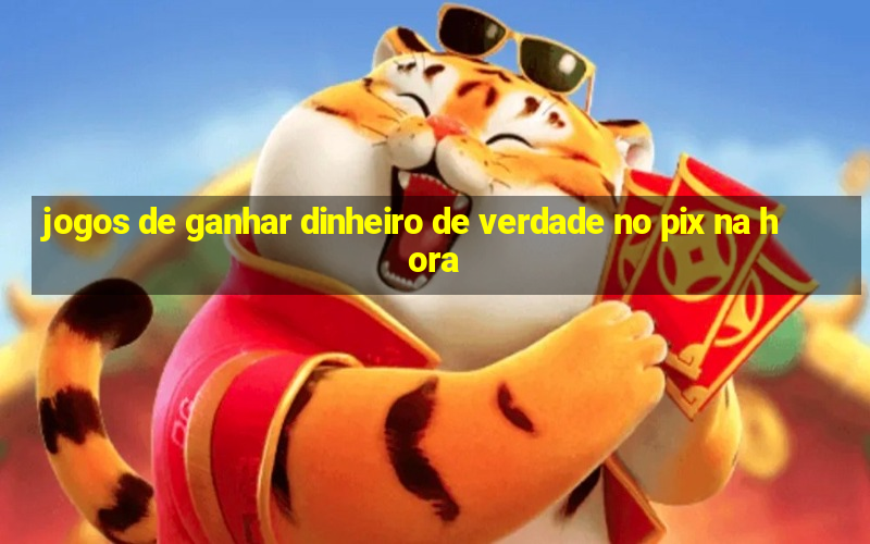 jogos de ganhar dinheiro de verdade no pix na hora