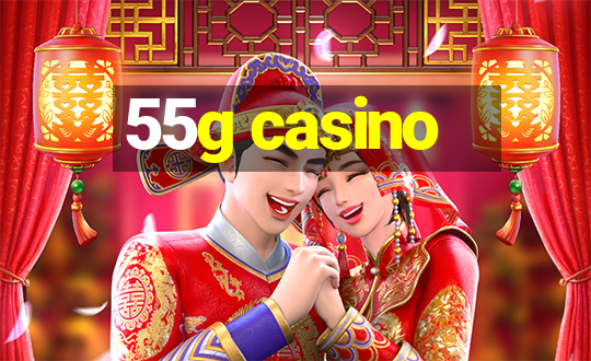 55g casino