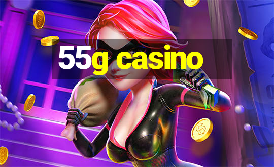 55g casino