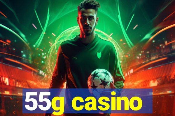 55g casino