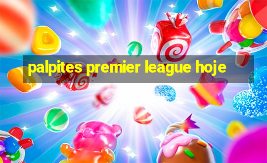 palpites premier league hoje