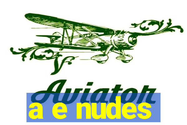 a e nudes