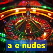 a e nudes