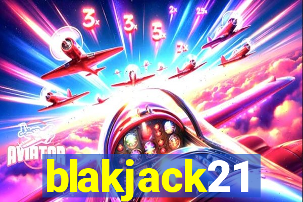 blakjack21