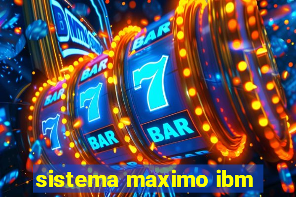 sistema maximo ibm