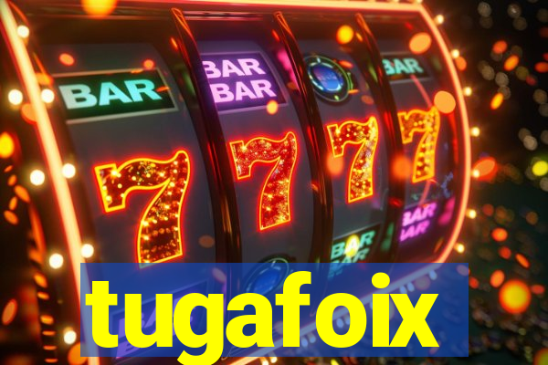 tugafoix