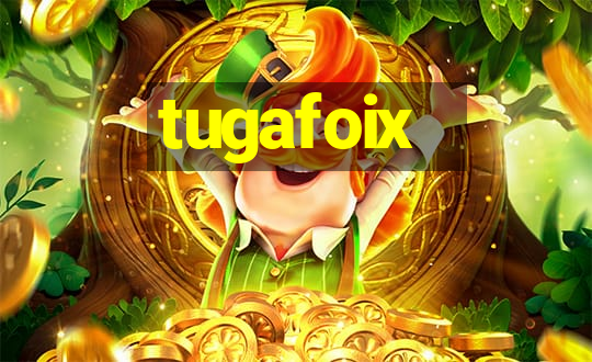 tugafoix