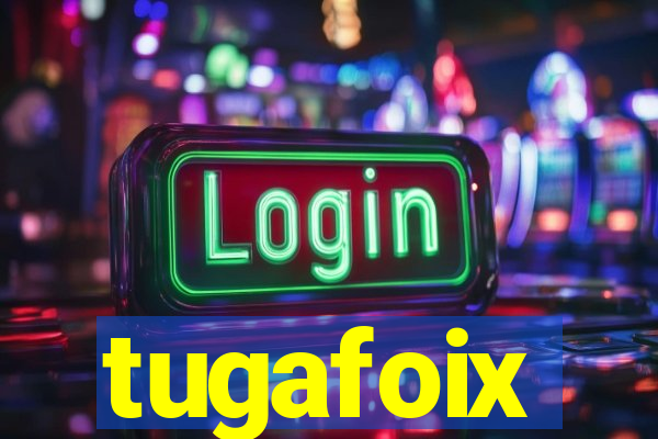 tugafoix