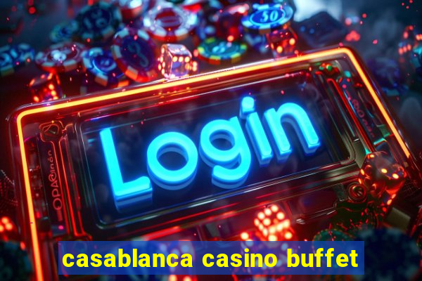 casablanca casino buffet