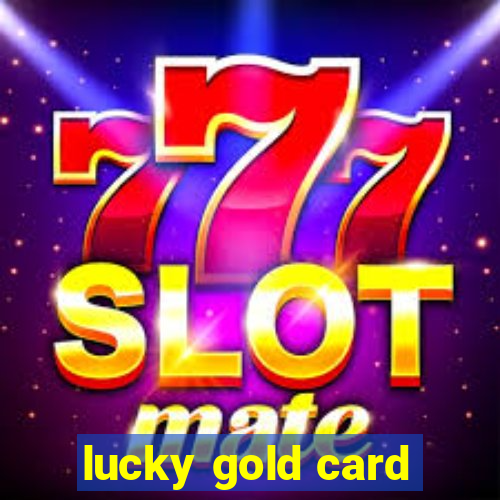 lucky gold card