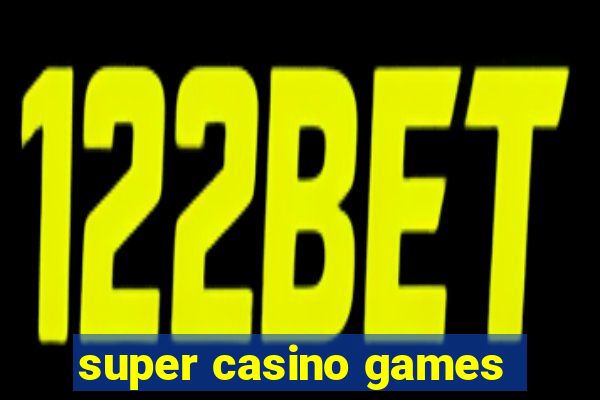 super casino games