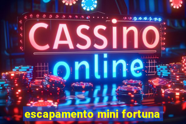 escapamento mini fortuna