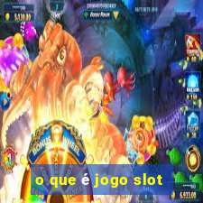 o que é jogo slot