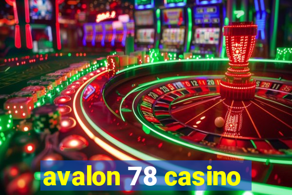 avalon 78 casino