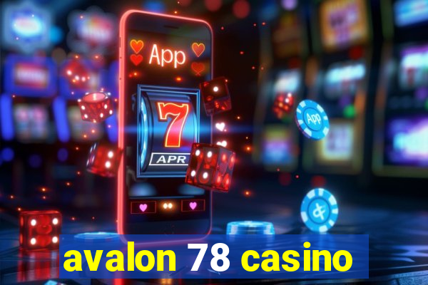 avalon 78 casino