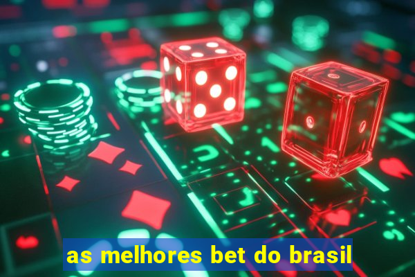 as melhores bet do brasil